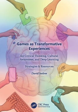 [预订]Games as Transformative Experiences for Critical Thinking, Cultural Awareness, and Deep Learning