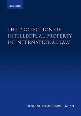 【预订】The Protection of Intellectual Property in International Law