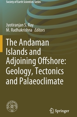 【预订】The Andaman Islands and Adjoining Offshore: Geology, Tectonics and Palaeoclimate