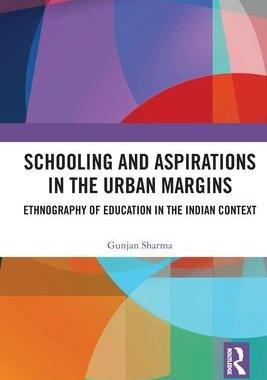 [预订]Schooling and Aspirations in the Urban Margins: Ethnography of Education in the Indian Context 9781032004785