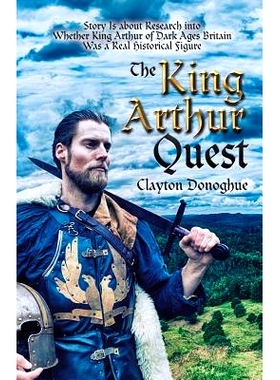 预订 The King Arthur Quest: Story Is About Research into Whether King Arthur of Dark Ages Britain Was a Real Historical