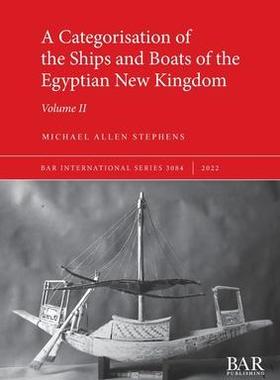 [预订]A Categorisation of the Ships and Boats of the Egyptian New Kingdom 9781407359113