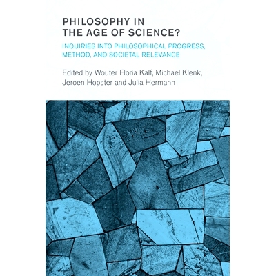 预订 Philosophy in the Age of Science?: Inquiries into Philosophical Progress, Method, and Societal Relevance 科学时代的