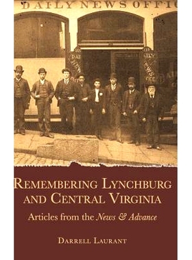 预订 Remembering Lynchburg and Central Virginia: Articles from the News and Advance: 9781540203892