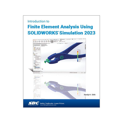 [预订]Introduction to Finite Element Analysis Using SOLIDWORKS Simulation 2023 9781630575656