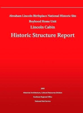 预订 Historic Structure Report Abraham Lincoln Birthplace National Historic Site Boyhood Home Unit: Lincoln Cabin: 97814