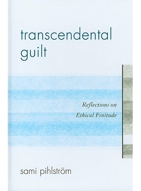 预订 Transcendental Guilt: Reflections on Ethical Finitude: 9780739164365