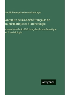 预订 Annuaire de la Société française de numismatique et d ’archéologie: Annuaire de la Société française de num