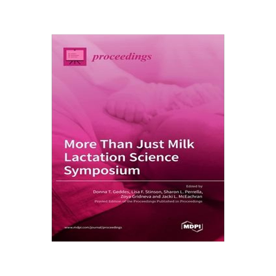 [预订]More Than Just Milk Lactation Science Symposium 9783036571805