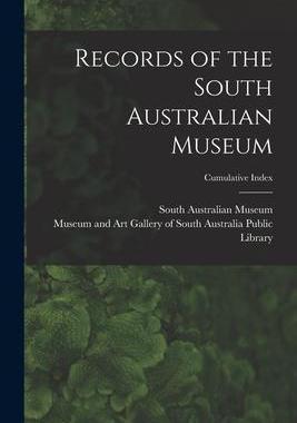 [预订]Records of the South Australian Museum; Cumulative Index 9781013641732