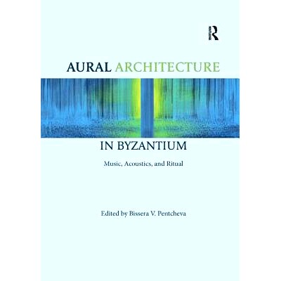 预订 Aural Architecture in Byzantium: Music, Acoustics, and Ritual: 9780367231842