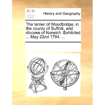 预订 The Terrier of Woodbridge, in the County of Suffolk, and Diocese of Norwich. Exhibited ... May 22nd 1784. ...: 9781