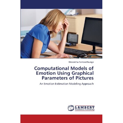 预订 Computational Models of Emotion Using Graphical Parameters of Pictures 图形化参数图片的情感计算模型: 9783659357961