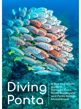 预订 Diving Ponta: A dive and photo guide of Ponta do Ouro, Ponta Malongane and Ponta Mamoli, Mozambique: 9798636579878