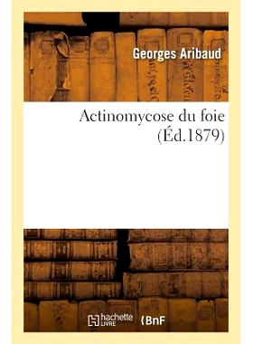 预订 Actinomycose Du Foie 肝放线菌病: 9782014045888
