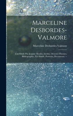 [预订]Marceline Desbordes-Valmore: Une Etude Par Jeanine Moulin. Inedits, Oeuvres Choisies, Bibliographie, 9781014023087 书籍/杂志/报纸 原版其它 原图主图