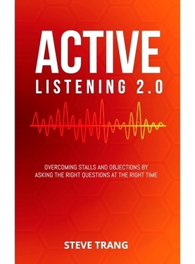 预订 Active Listening 2.0: Overcoming Stalls and Objections by Asking the Right Questions at the Right Time: 97819483821