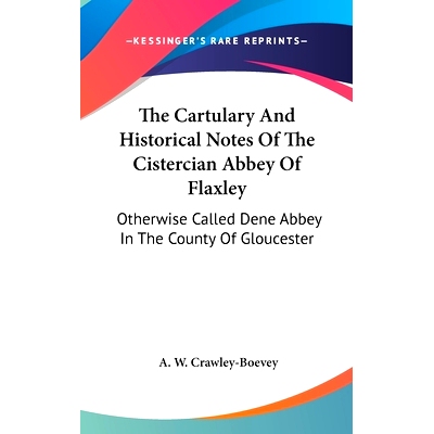 预订 The Cartulary And Historical Notes Of The Cistercian Abbey Of Flaxley: Otherwise Called Dene Abbey In The County Of
