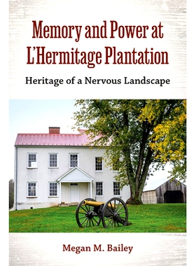 预订 Memory and Power at L’Hermitage Plantation: Heritage of a Nervous Landscape 艾尔米塔什种植园的记忆与力量：紧张景观