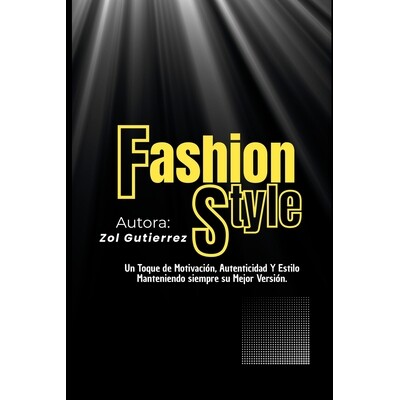 预订 Fashion Style: Un Toque de Motivación, Autenticidad Y Estilo Manteniendo siempre su Mejor Versión. 9798246445679