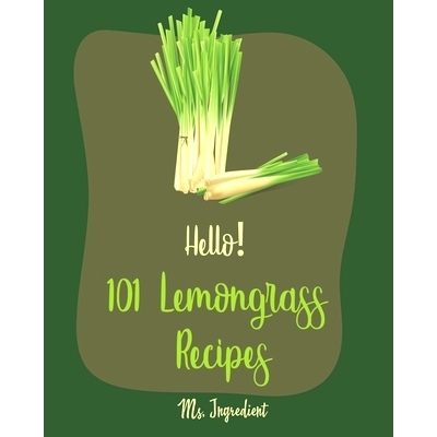 预订 Hello! 101 Lemongrass Recipes: Best Lemongrass Cookbook Ever For Beginners [Thai Soup Cookbook, Vietnamese Recipes,