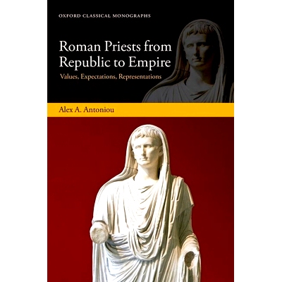 预订 Roman Priests from Republic to Empire: Values, Expectations, Representations 从共和国到帝国的罗马祭司：价值观、期望