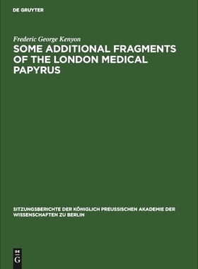预订 Some Additional Fragments of the London Medical Papyrus: (Mit einem Anhang von H. Diels): 9783112505519