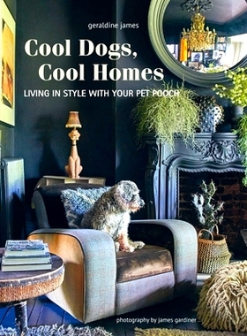 预订 Cool Dogs, Cool Homes: Living in Style with Your Pet Pooch