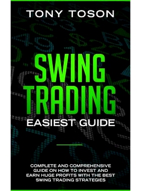 预订 Swing Trading Easiest Guide: Complete and Comprehensive Guide on How to Invest and Earn Huge Profits With the Best