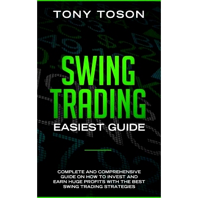 预订 Swing Trading Easiest Guide: Complete and Comprehensive Guide on How to Invest and Earn Huge Profits With the Best