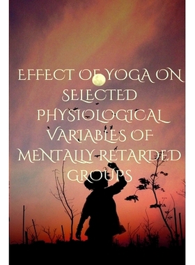 预订 Effect of Yoga on Selected Physiological Variables of Mentally Retarded Groups: 9785528225203