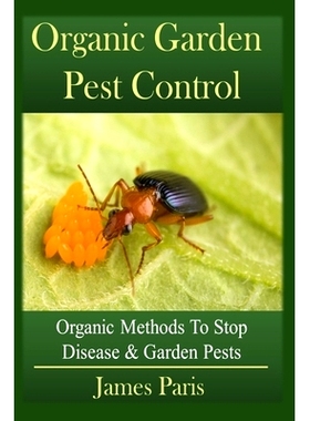 预订 Organic Garden Pest Control: Organic Methods To S* Disease and Garden Pests: 9798615595073