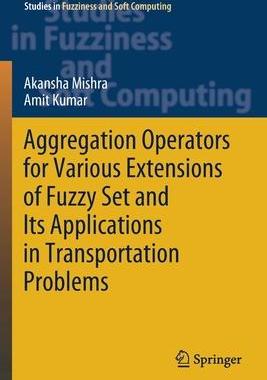 [预订]Aggregation Operators for Various Extensions of Fuzzy Set and Its Applications in Transportation Pro 9789811570001