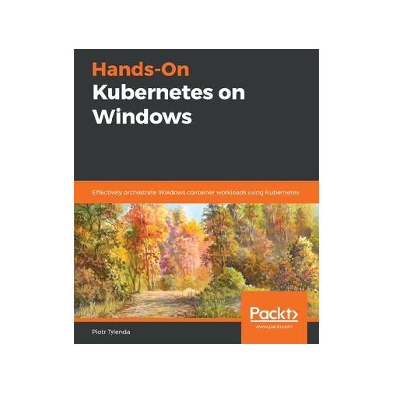[预订]Hands-On Kubernetes on Windows 9781838821562