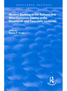 预订 Modern Banking in the Balkans and West-European Capital in the 19th and 20th Centuries 19世纪和20世纪巴尔干和西欧首