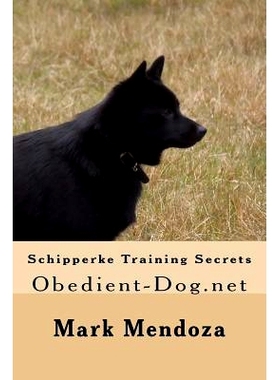 预订 Schipperke Training Secrets: Obedient-Dog.net: 9781503317796