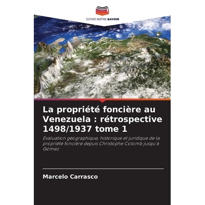 预订 La propriété foncière au Venezuela : rétrospective 1498/1937 tome 1: Évaluation géographique, historique et j