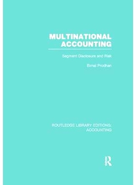 预订 Multinational Accounting (RLE Accounting): Segment Disclosure and Risk 多国会计：分部信息披露与风险（丛书）: 978113