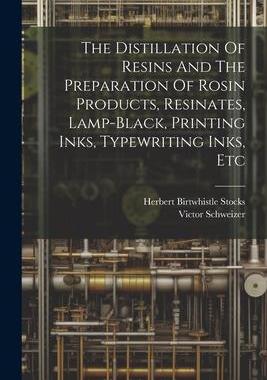 [预订]The Distillation Of Resins And The Preparation Of Rosin Products, Resinates, Lamp-black, Printing In 9781021531452