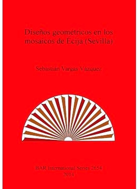 预订 Diseños geométricos en los mosaicos de Écija (Sevilla) 埃西哈（塞维利亚）马赛克的几何设计: 9781407312965
