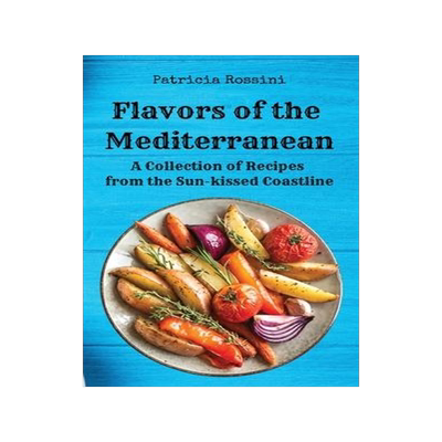 [预订]Flavors of the Mediterranean: A Collection of Recipes from the Sun-kissed Coastline 9781803620572