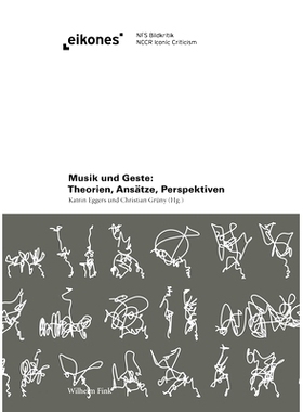 预订 Musik und Geste: Theorien, Ansätze, Perspektiven 音乐与手势：理论、方法、观点: 9783770562787