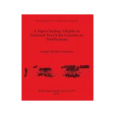 [预订]A Sign Catalog: Glyphs in Selected Text-Like Layouts at Teotihuacan 9781407313122