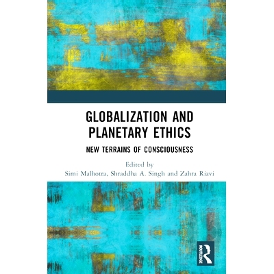 预订 Globalization and Planetary Ethics: New Terrains of Consciousness 全球化与行星伦理：意识的新领域: 9781032222769