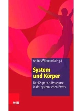 预订 System und Körper: Der Körper als Ressource in der systemischen Praxis 系统与身体：身体作为系统实践中的资源: 9783