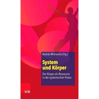 预订 System und Körper: Der Körper als Ressource in der systemischen Praxis 系统与身体：身体作为系统实践中的资源: 9783