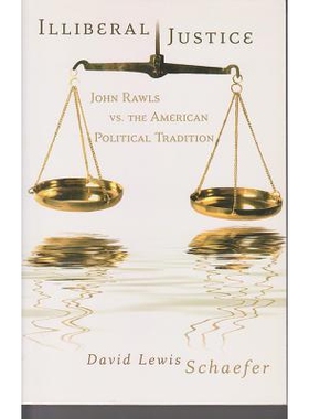 预订 Illiberal Justice: John Rawls vs. the American Political Tradition 非自由正义：约翰·罗尔斯与美国政治传统: 97808262