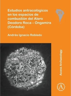 预订 Estudios antracológicos en los espacios de combustión del Alero Deodoro Roca – Ongamira (Córdoba) 燃烧场的人类