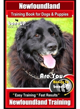 预订 Newfoundland Training Book for Dogs & Puppies By BoneUP DOG Training: Are You Ready to Bone Up? Easy Steps * Fast R