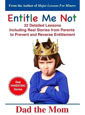 预订 Entitle Me Not: 22 Detailed Lessons Including Real Stories from Parents to Prevent and Reverse Entitlement: 9781540